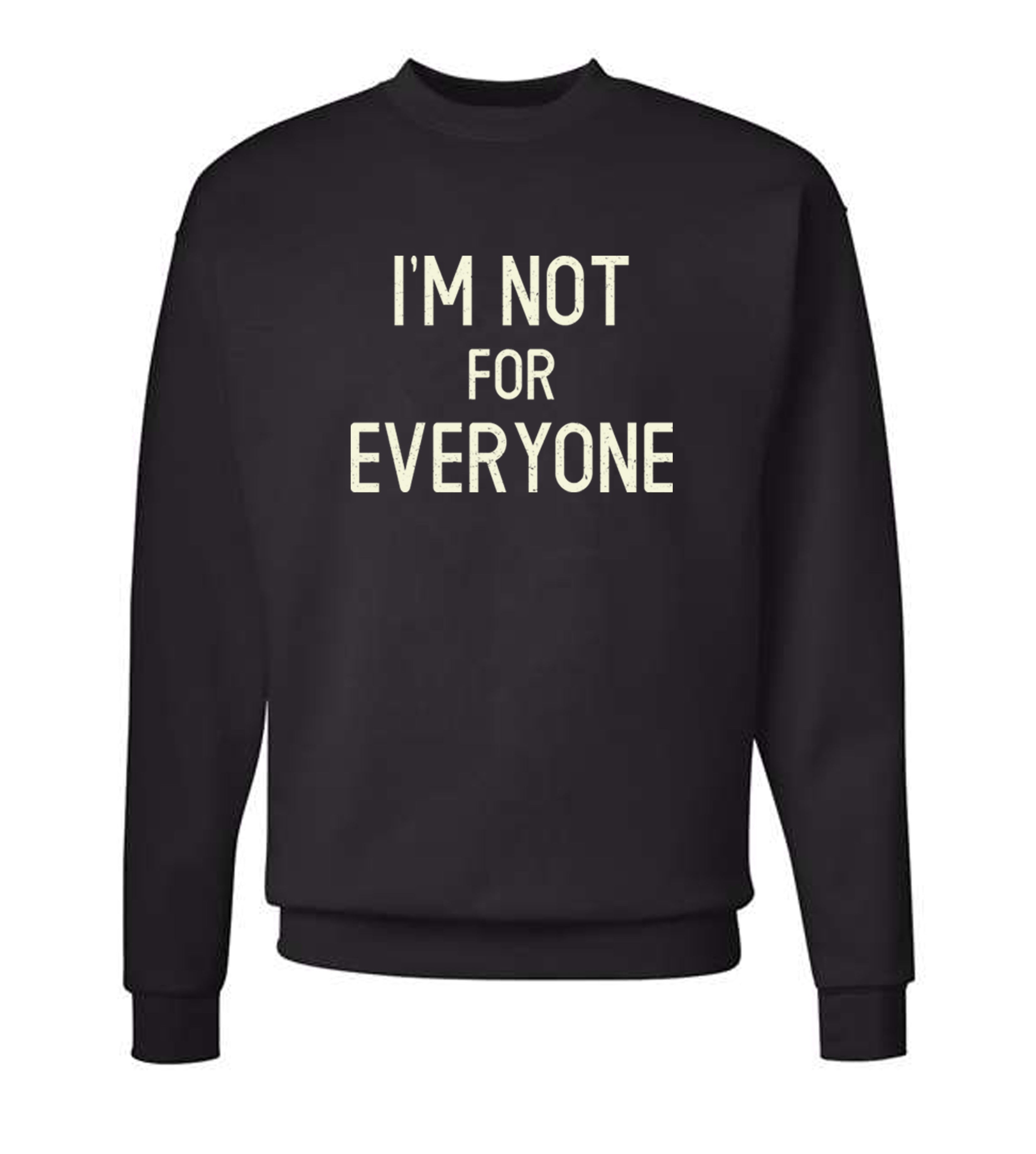I'm Not For Everyone Crewneck Sweatshirt – Affirmation Effect