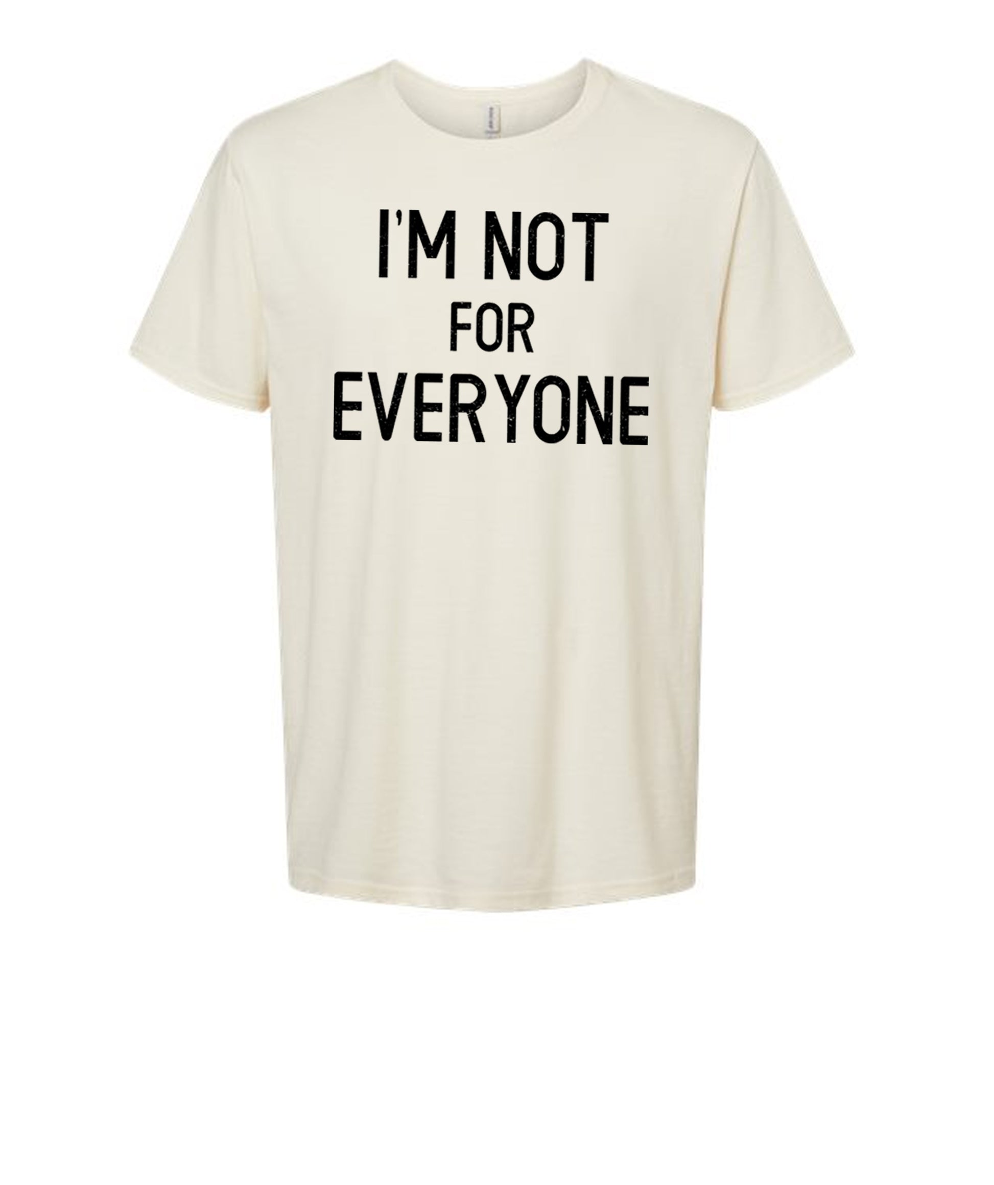 I'm Not For Everyone Crewneck T-shirt