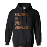 Hooded high-quality 80% preshrunk cotton and 20% polyester black sweatshirt with phrase " BEAUTIFUL IN EVERY COMPLEXION" 