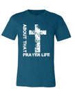 ABOUT THAT PRAYER LIFE T-Shirt
