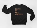 High-quality 100% combed ring-spun cotton black sweatshirt with phrase " BEAUTIFUL IN EVERY COMPLEXION" 