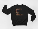High-quality 100% combed ring-spun cotton black sweatshirt with phrase " BEAUTIFUL IN EVERY COMPLEXION" 